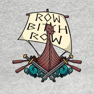 Row B!tch Row T-Shirt